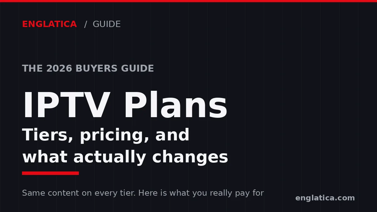 IPTV plans compared: pricing tiers and what each one includes in 2026